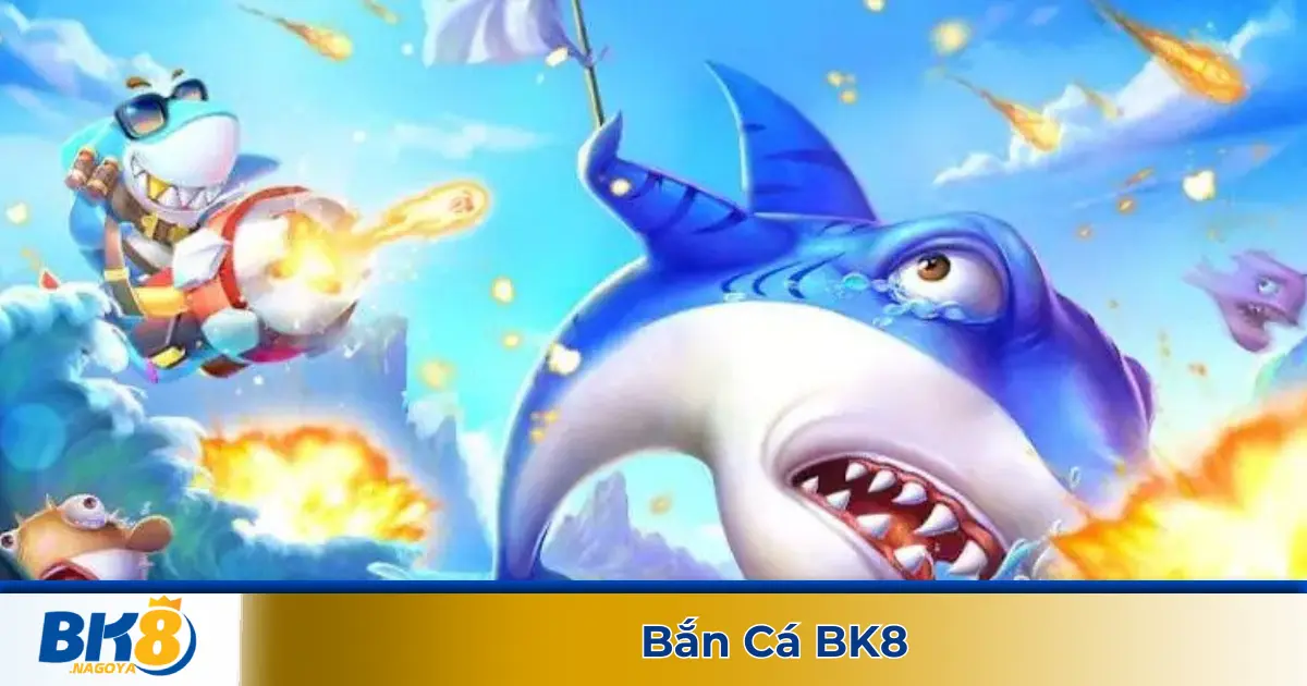 Chơi Bắn Cá BK8 – Giao Diện Đẹp, Bắn Là Trúng, Nổ Hũ Siêu Khủng 2 Hiệu ứng bắn cá chân thực, mang đến trải nghiệm hấp dẫn