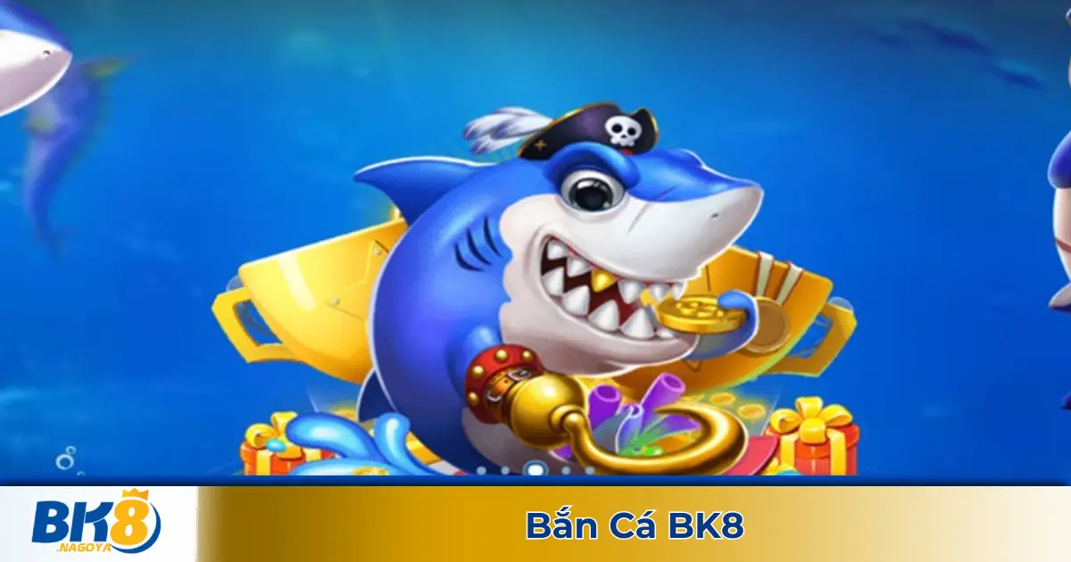 Chơi Bắn Cá BK8 – Giao Diện Đẹp, Bắn Là Trúng, Nổ Hũ Siêu Khủng 3 Mẹo Chơi Bắn Cá BK8 Để Nhận Nhiều Xu Nhất