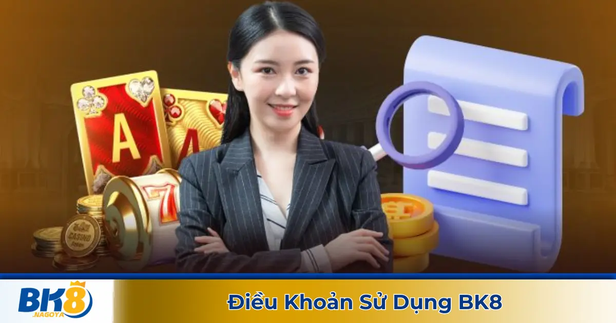 Điều Khoản Sử Dụng BK8 – Quy Định & Trách Nhiệm Khi Tham Gia Cá Cược 3 Quy Định Về Nạp Rút Tiền & Chương Trình Khuyến Mãi
