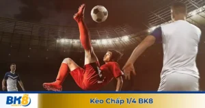 Kèo chấp 1/4 là gì? Giới thiệu loại kèo hấp dẫn tại BK8