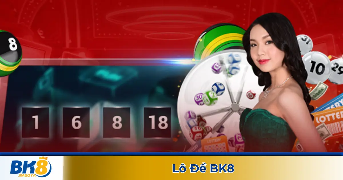 Đánh Lô Đề BK8 – Nạp Rút Siêu Tốc, Kết Quả Chuẩn Xác Mỗi Ngày 3 Bí Quyết Chơi Lô Đề BK8 Để Gia Tăng Cơ Hội Trúng Giải